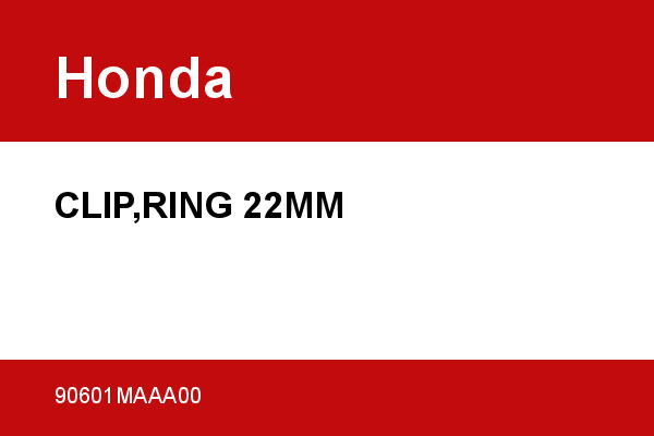 CLIP,RING 22MM Honda [OEM: 90601MAAA00] - 90601MAAA00