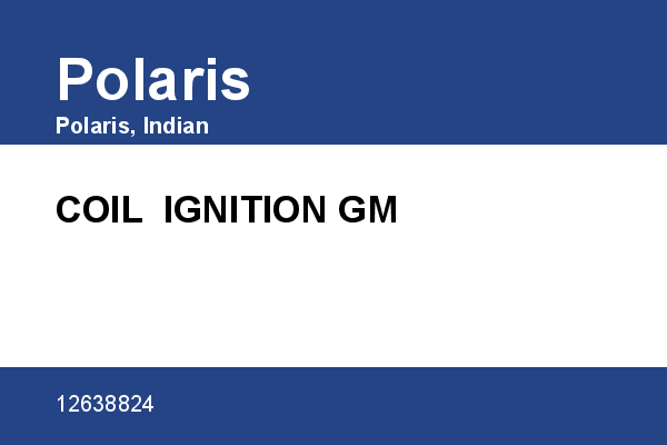 COIL  IGNITION GM Polaris [OEM: 12638824]