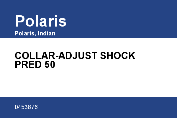 COLLAR-ADJUST SHOCK PRED 50 Polaris [OEM: 0453876]