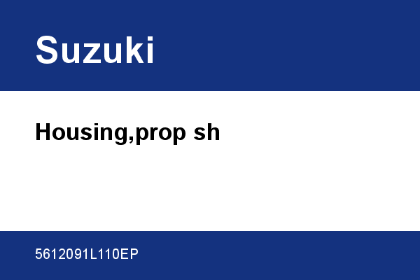 Housing,prop sh Suzuki [OEM: 5612091L110EP]