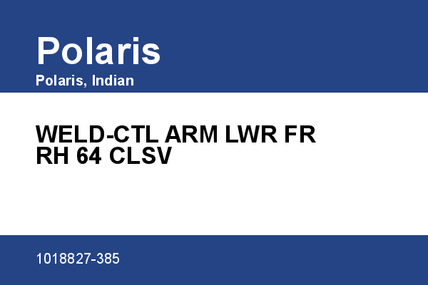 WELD-CTL ARM LWR FR RH 64 CLSV Polaris [OEM: 1018827-385]